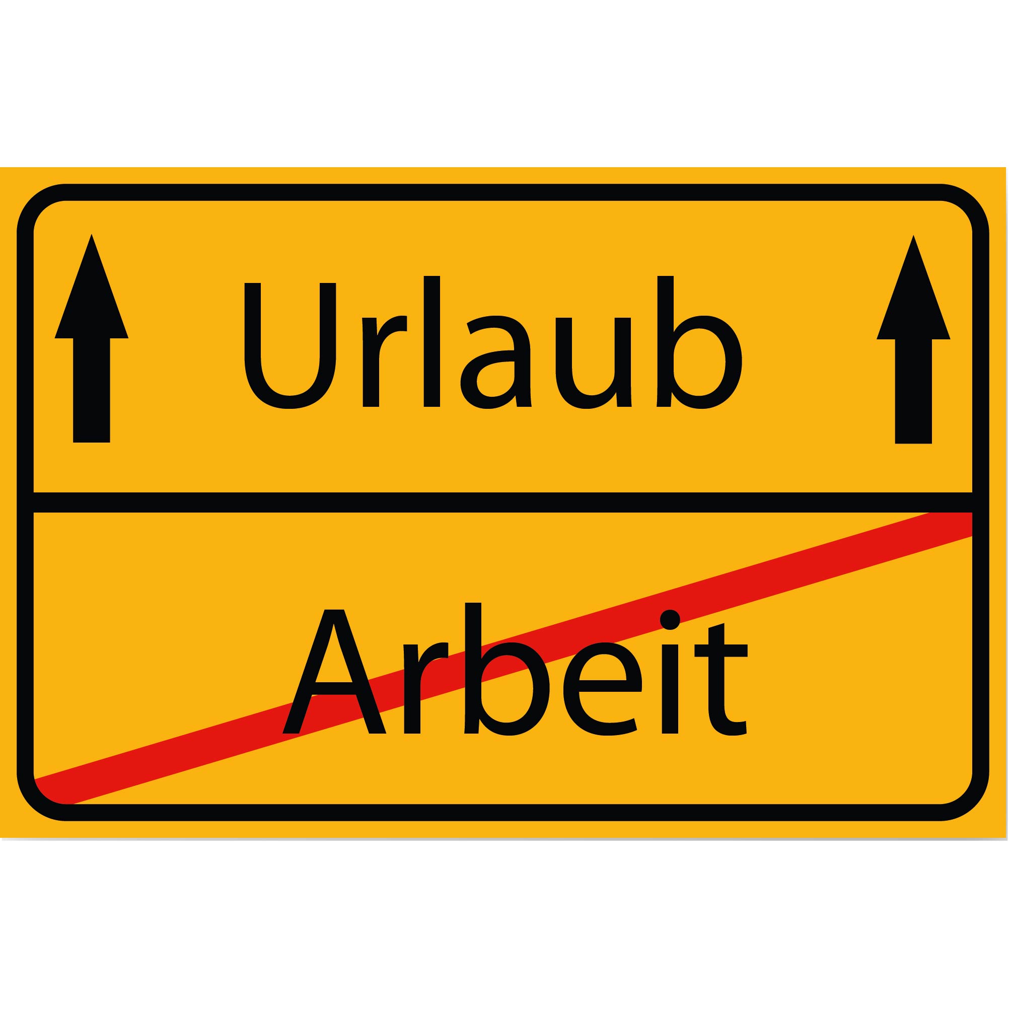 Ortsschild Arbeit Urlaub Spruch Aluverbund Deko Geschenk